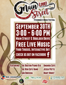 Main Street Live! Fitchburg’s Music Festival. September 30th, 3 to 6 PM. Main Street and Boulder Drive. Free Live Music, Food Trucks, Interactive Art. Check us out on Facebook. Featuring: The Boston Piano Kid, The Ben Cote Band, Son Boricua, Amanda Cote, Jessa Potts, many more!
