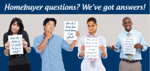 Homebuyer Questions? We’ve got answers!