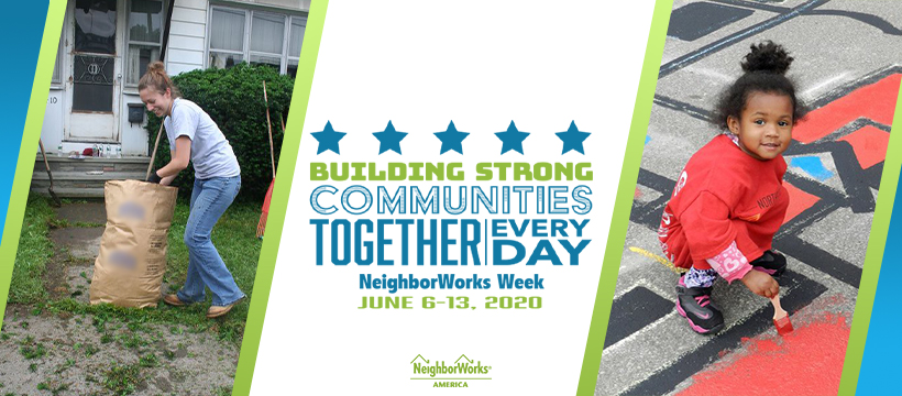 Building Strong Communities Together Every Day. NeighborWorks Week June 6 - 13, 2020. NeighborWorks America. 2 photos of a little girl painting on asphalt and a young woman gathering leaves in a paper bag