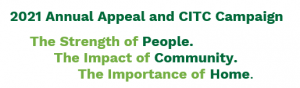 2021 Annual Appeal and CITC Campaign. The Strength of People. The Impact of Community. The Importance of Home.